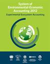  System of Environmental-Economic Accounting 2012 Experimental Ecosystem Accounting